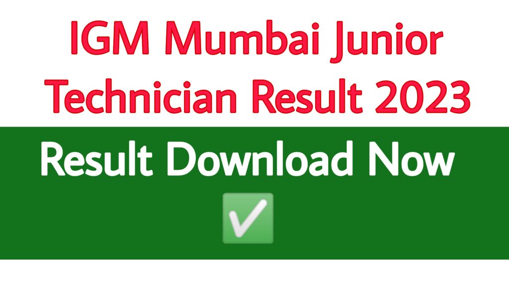 IGM Mumbai Junior Technician Result 2023