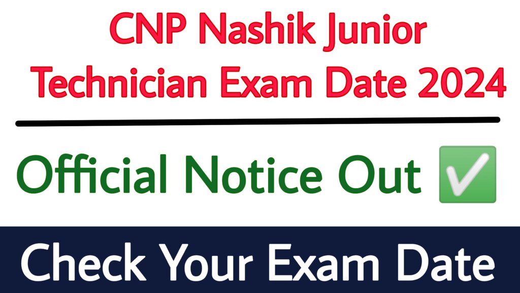 CNP Nashik Junior Technician Exam Date 2024