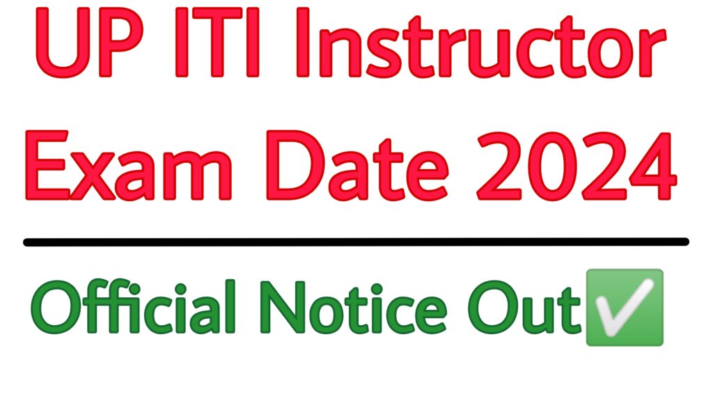 UP ITI Instructor Exam Date 2024
