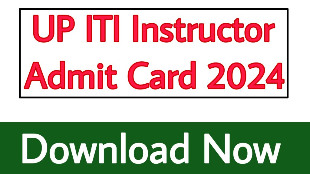 UP ITI Instructor Admit Card 2024
