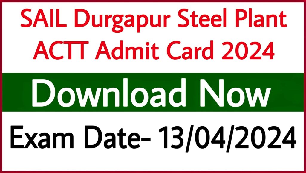 SAIL Durgapur Steel Plant ACTT Admit Card 2024