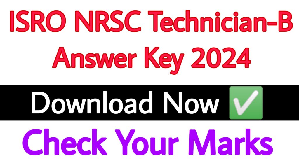ISRO NRSC Technician-B Answer Key 2024
