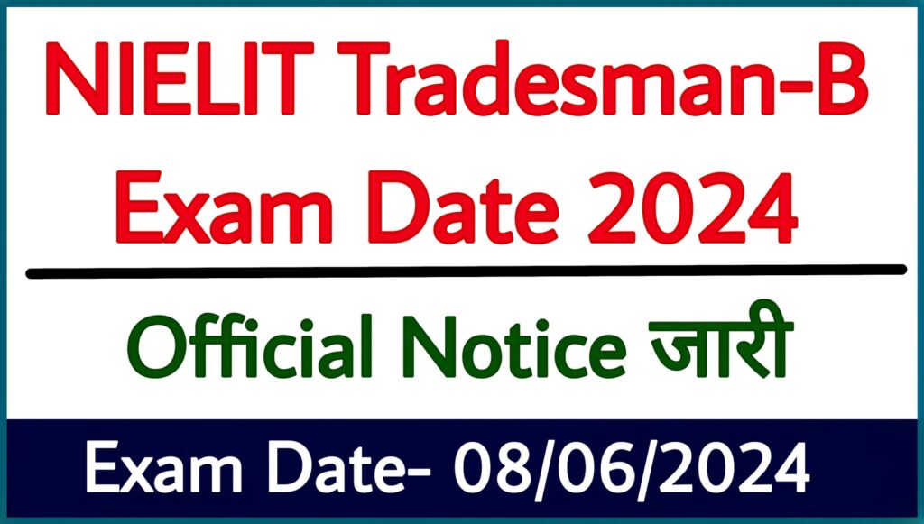 NIELIT Tradesman-B Exam Date 2024